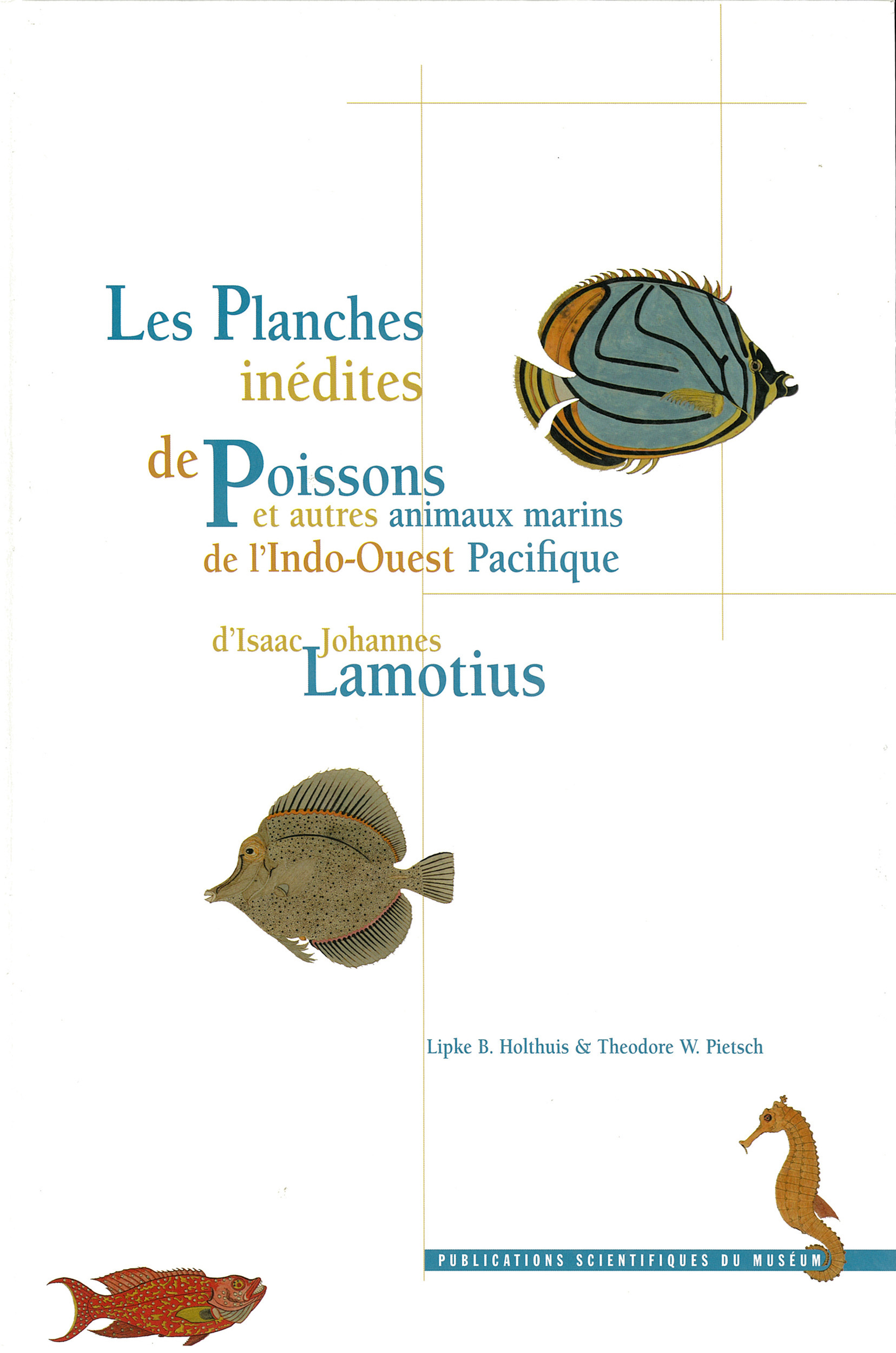 Couverture ebook de Les Planches inédites de poissons et autres animaux marins de l´Indo-Ouest Pacifique d´Isaac Johannes Lamotius, de Lipke bijdeley Holthuis, Théodore W. Pietsch