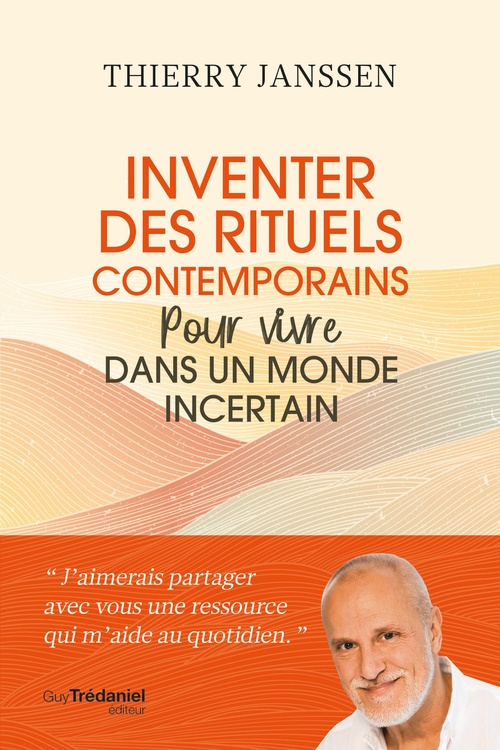 Couverture ebook de Inventer des rituels contemporains pour vivre dans un monde incertain, de Thierry Janssen