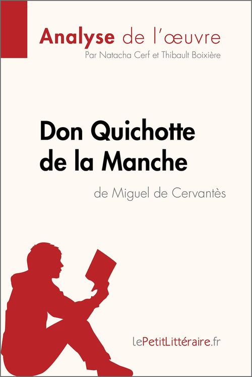 Couverture ebook de Don Quichotte de la Manche de Miguel de Cervantès (Analyse de l'oeuvre), de Thibault Boixière, Natacha Cerf