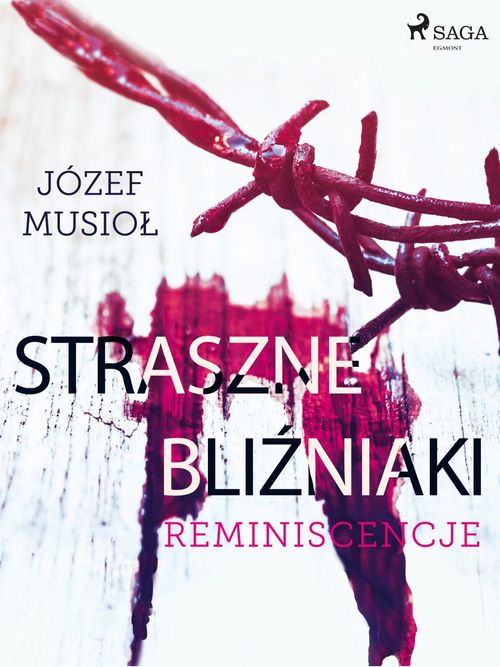 Couverture ebook de Straszne Bli´zniaki. Reminiscencje, de Jozef Musiol