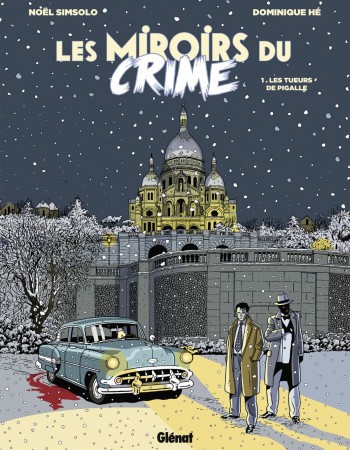 Couverture ebook de Les Miroirs du Crime - Tome 01, de Noël Simsolo, Dominique Hé