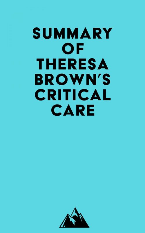 Couverture ebook de Summary of Theresa Brown's Critical Care, de Everest Media