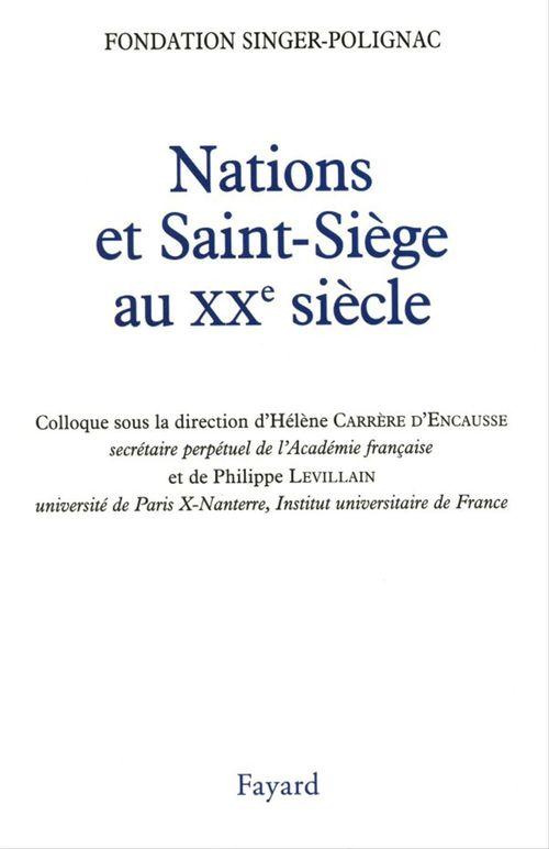 Couverture ebook de Nations et Saint-Siège au XXe siècle, de Philippe Levillain, Hélène Carrère d'Encausse