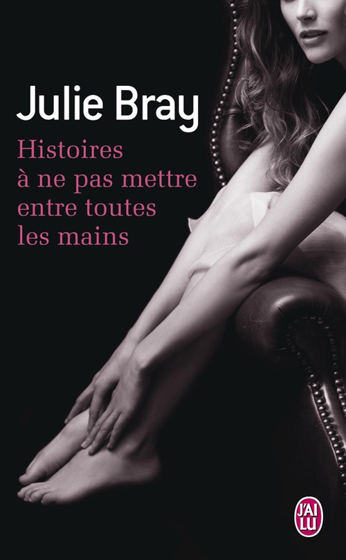 Couverture ebook de Histoires à ne pas mettre entre toutes les mains, de Julie Bray