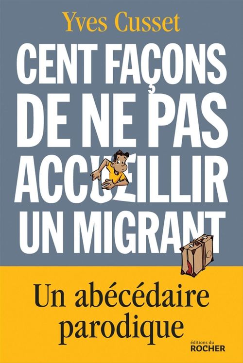 ebook cover of Cent façons de ne pas accueillir un migrant, by Yves Cusset