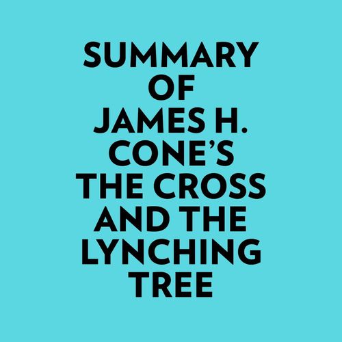 Couverture audiobook de Summary of James H. Cone's The Cross And the Lynching Tree, de Everest Media