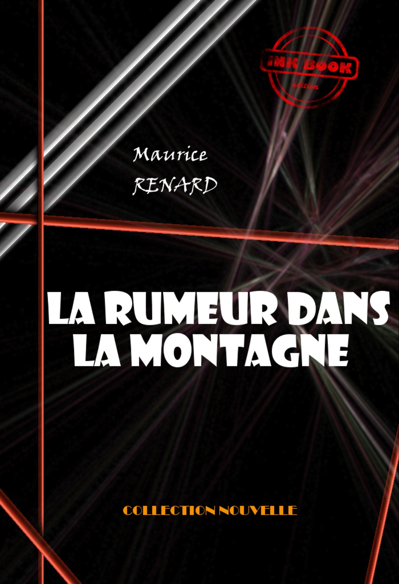 ebook cover of La rumeur dans la montagne [édition intégrale revue et mise à jour], by Maurice Renard