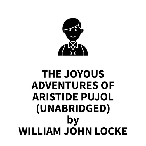 Couverture audiobook de The Joyous Adventures of Aristide Pujol (UNABRIDGED), de William John Locke