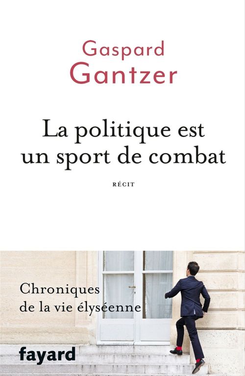 ebook cover of La politique est un sport de combat, by Gaspard Gantzer