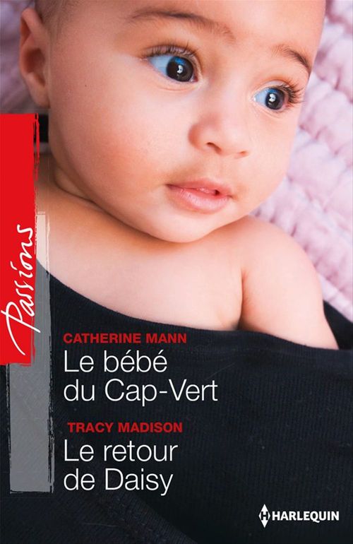 Couverture ebook de Le bébé du Cap-Vert - Le retour de Daisy, de Tracy Madison, Catherine Mann