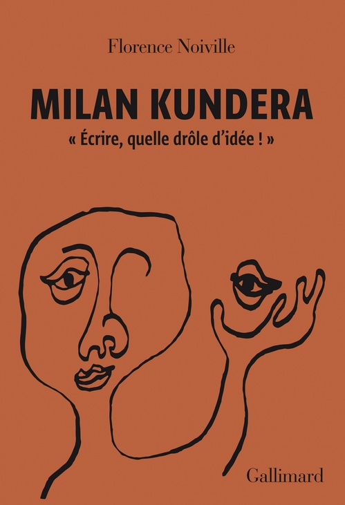 ebook cover of Milan Kundera. "Écrire, quelle drôle d´idée !", by Florence Noiville