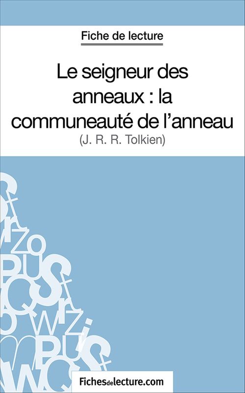 Couverture ebook de Le seigneur des anneaux : la communeauté de l'anneau, de Fichesdelecture.Com, Sophie Lecomte