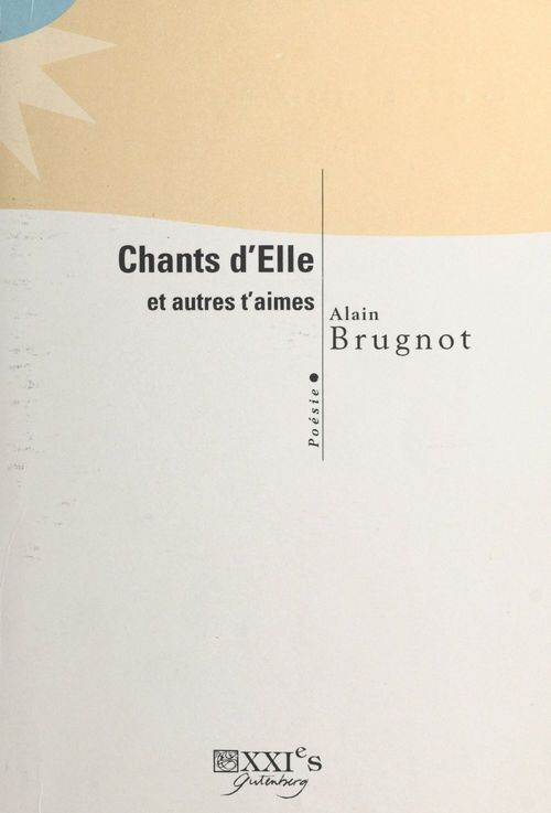 Couverture ebook de Chants d'Elle et autres t'aimes : poésie, de Alain Brugnot