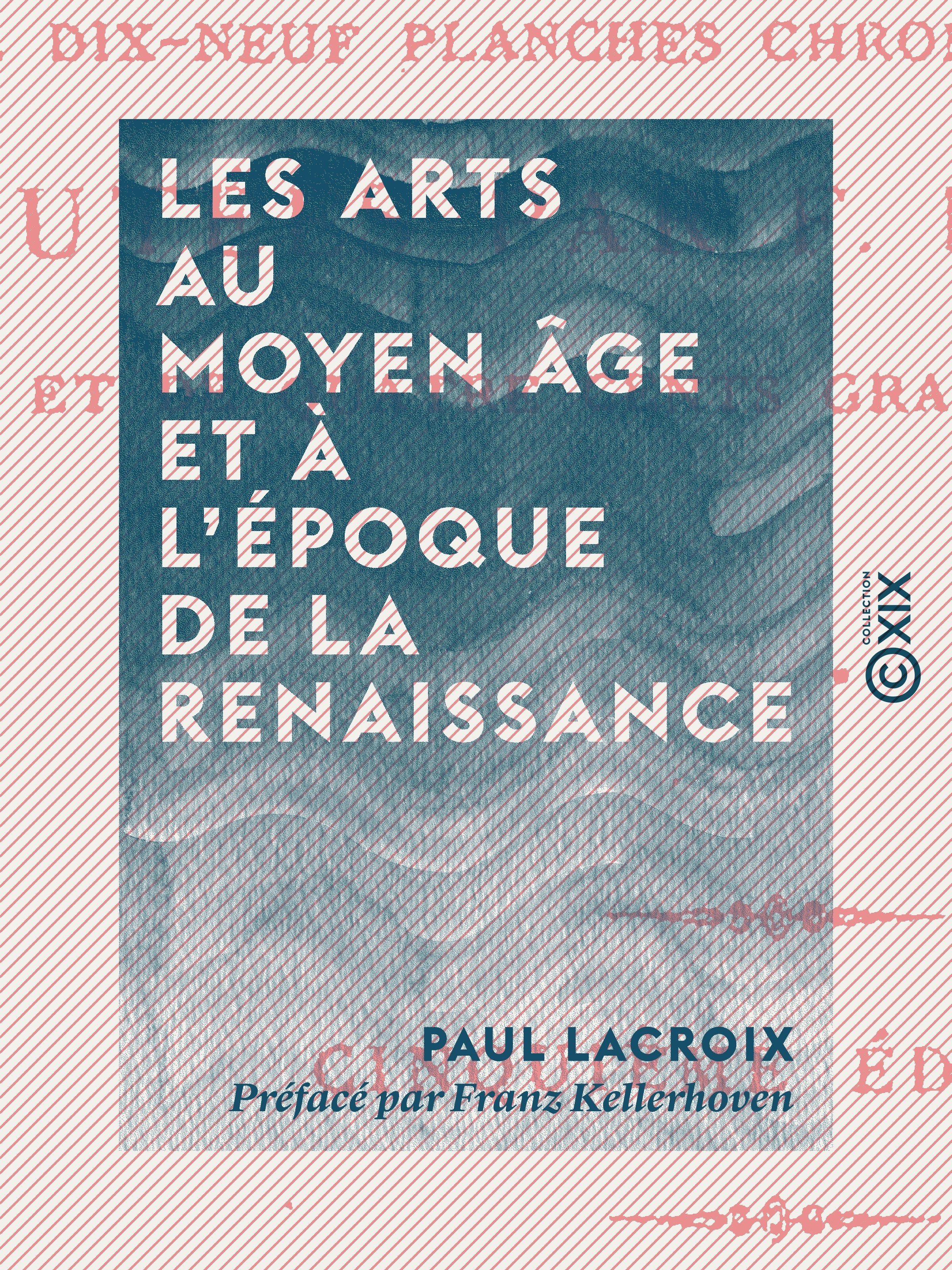 Couverture ebook de Les Arts au Moyen Âge et à l'époque de la Renaissance, de Paul Lacroix