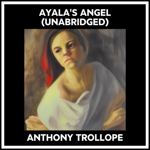 Couverture audiobook de Ayala's Angel (Unabridged), de Anthony Trollope