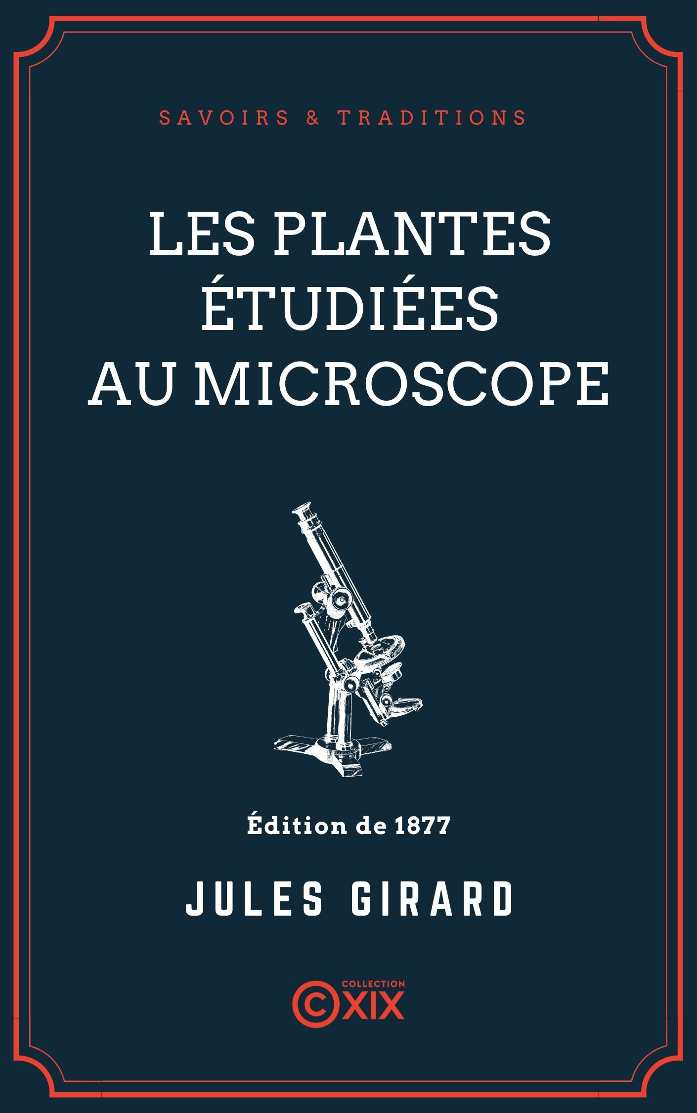 Couverture ebook de Les Plantes étudiées au microscope, de Jules Girard