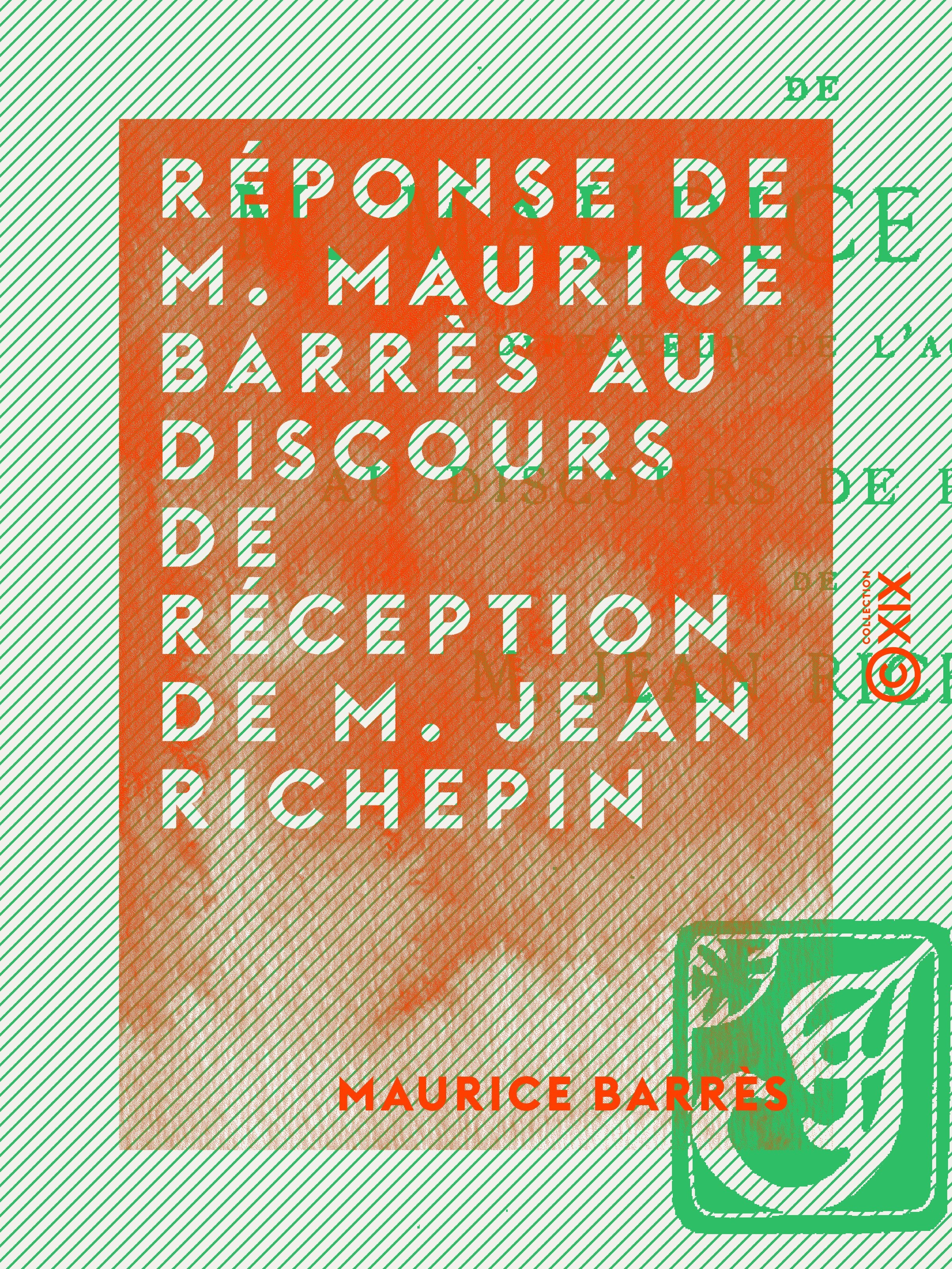 ebook cover of Réponse de M. Maurice Barrès au discours de réception de M. Jean Richepin, by Maurice Barres