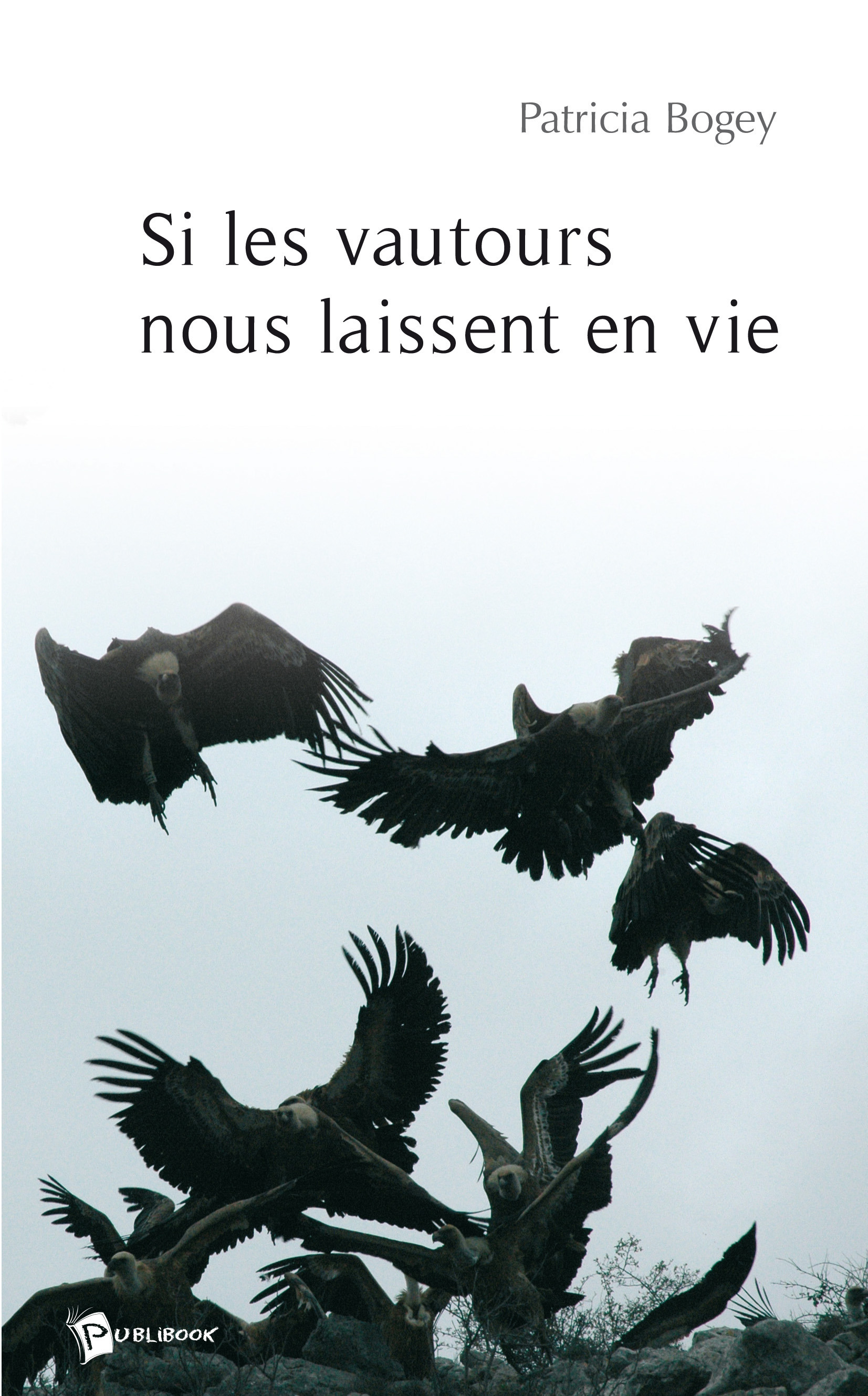 Couverture ebook de Si les vautours nous laissent en vie, de Patricia Bogey