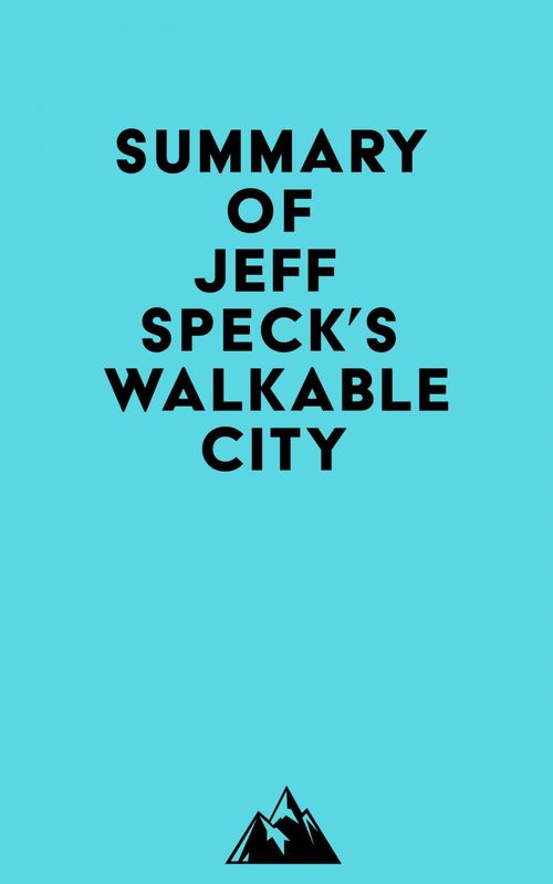 Couverture ebook de Summary of Jeff Speck's Walkable City, de Everest Media