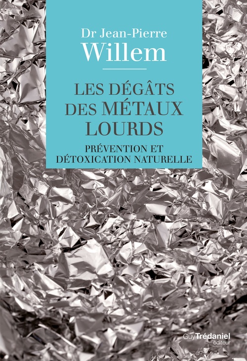 ebook cover of Les dégâts des métaux lourds - Prévention et détoxication naturelle, by Jean-Pierre Willem