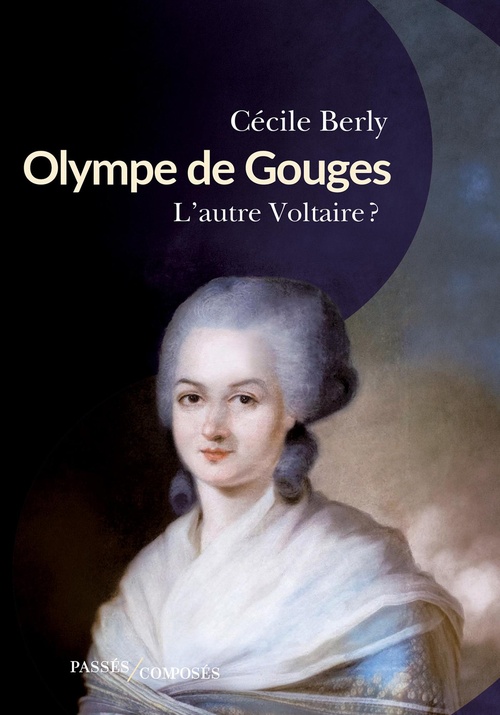 Couverture ebook de Olympe de Gouges : L'autre Voltaire ?, de Cécile Berly