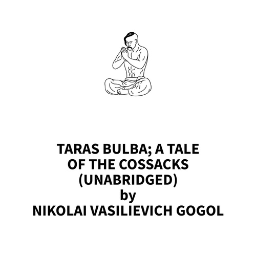 audiobook cover of Taras Bulba; a Tale of the Cossacks (UNABRIDGED), by Nikolai Vasilievich Gogol