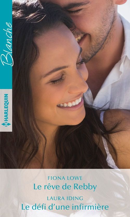 Couverture ebook de Le rêve de Rebby - Le défi d'une infirmière, de Laura Iding, Fiona Lowe