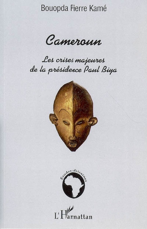 Couverture ebook de Cameroun : les crises majeures de la présidence Paul Biya, de Pierre bouopda Kamé