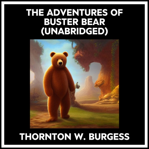 audiobook cover of The Adventures Of Buster Bear (Unabridged), by Thornton W. Burgess