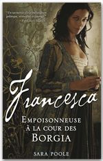 Couverture ebook de Francesca, Empoisonneuse à la cour des Borgia, de Sara Poole