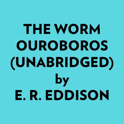 Couverture audiobook de The Worm Ouroboros (Unabridged), de E. R. Eddison