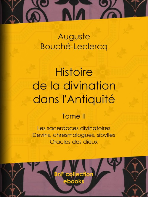 Couverture ebook de Histoire de la divination dans l'Antiquité, de Auguste Bouche-leclercq