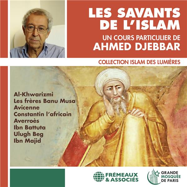 audiobook cover of Les savants de l'Islam, by Ahmed Djebbar