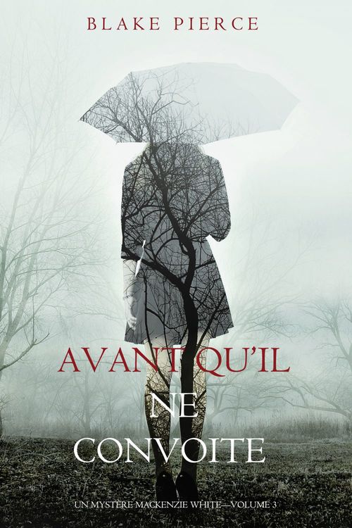Couverture ebook de Avant qu´il ne convoite (Un mystère Mackenzie White - Volume 3), de Blake Pierce