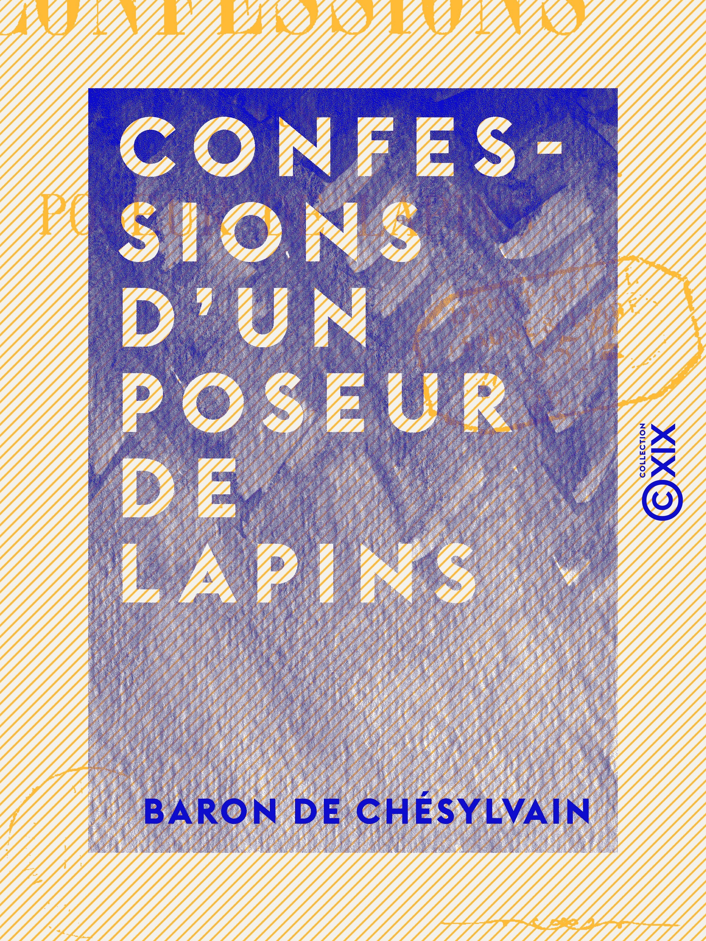 ebook cover of Confessions d'un poseur de lapins, by Baron De Chesylvain