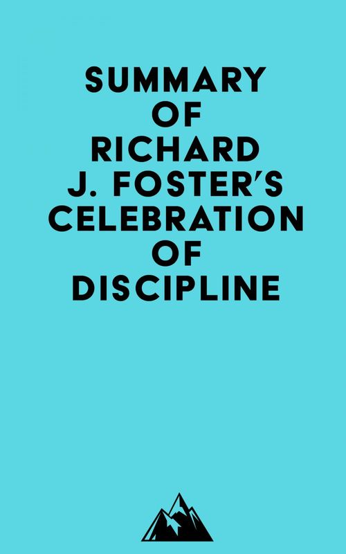 Couverture ebook de Summary of Richard J. Foster's Celebration of Discipline, Special Anniversary Edition, de Everest Media