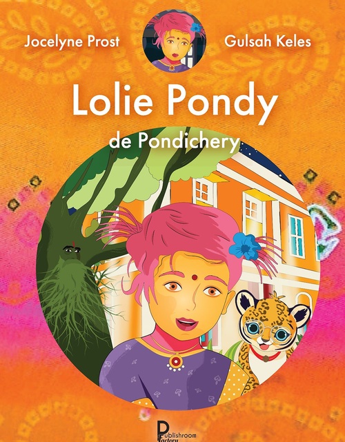 Couverture ebook de Lolie Pondy de Pondichéry, de Gulsah Keles, Jocelyne Prost