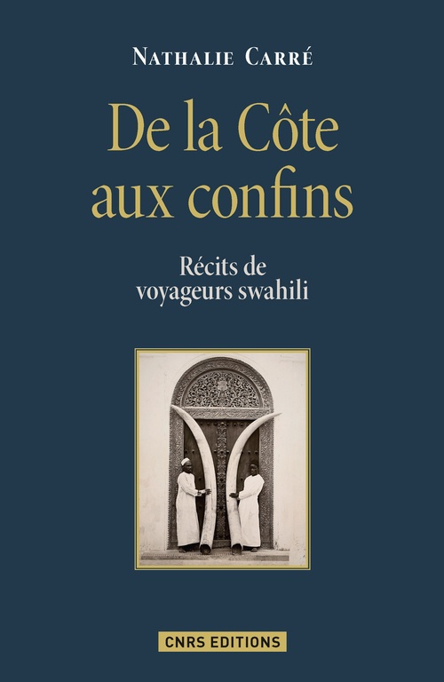 ebook cover of De la Côte aux confins. Récits de voyageurs swahili, by Nathalie Carré