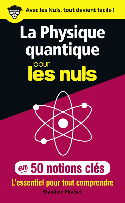 ebook cover of La physique quantique pour les Nuls en 50 notions clés - L'essentiel pour tout comprendre, by Blandine Pluchet