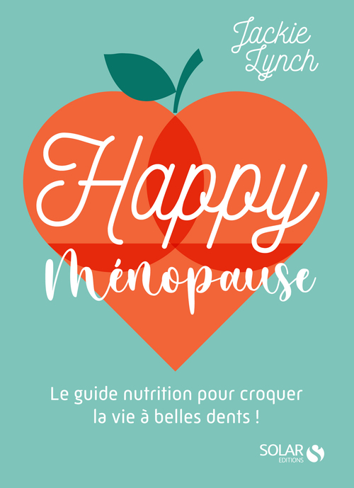 Couverture ebook de Happy Ménopause - Le guide nutrition pour croquer la vie à belles dents !, de Jackie Lynch