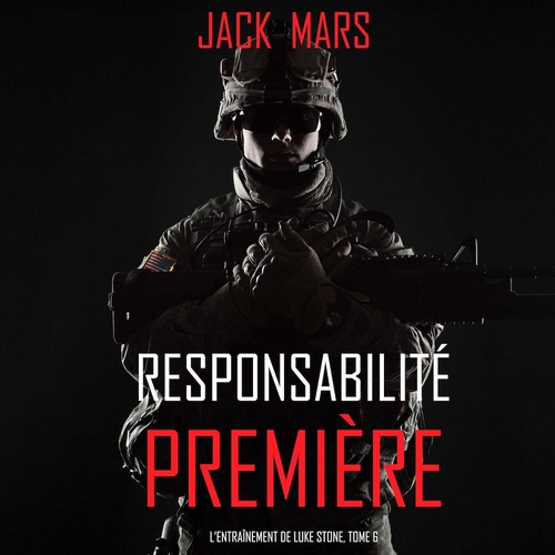 Couverture audiobook de Responsabilité Première (L'Entraînement de Luke Stone, tome 6), de Jack Mars