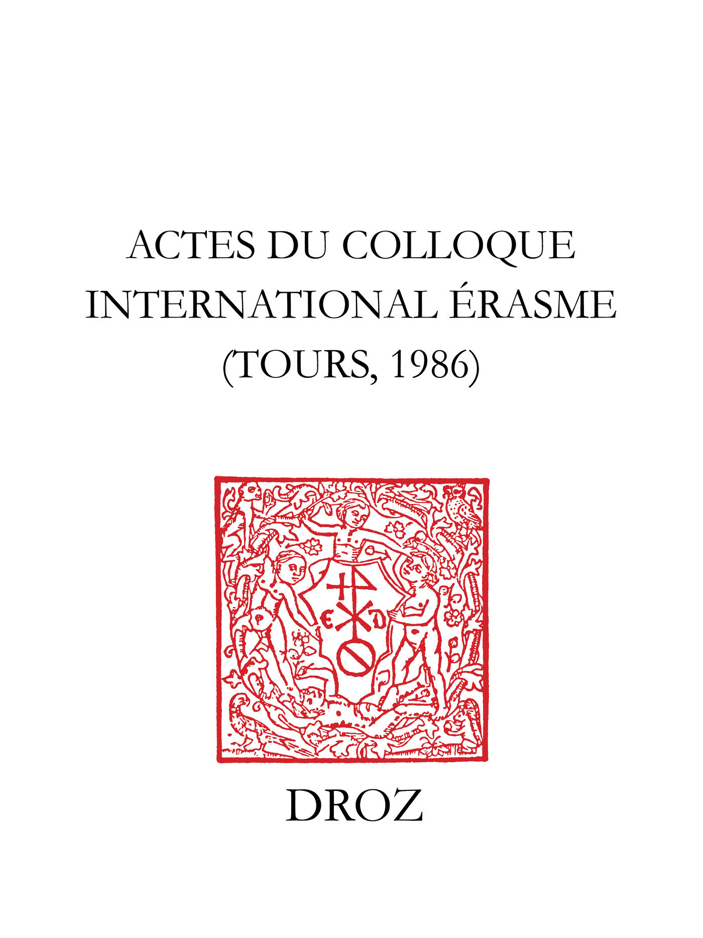 Couverture ebook de Actes du Colloque internaltional Erasme, Tours, 1986, de