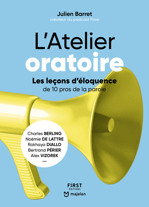 Couverture ebook de L'Atelier oratoire : Les leçons d'éloquence de 10 pros de la parole - Charles Berling, Noémie de Lattre, Rokhaya Diallo, Bertrand Périer, Alex Vizorek, de Julien Barret