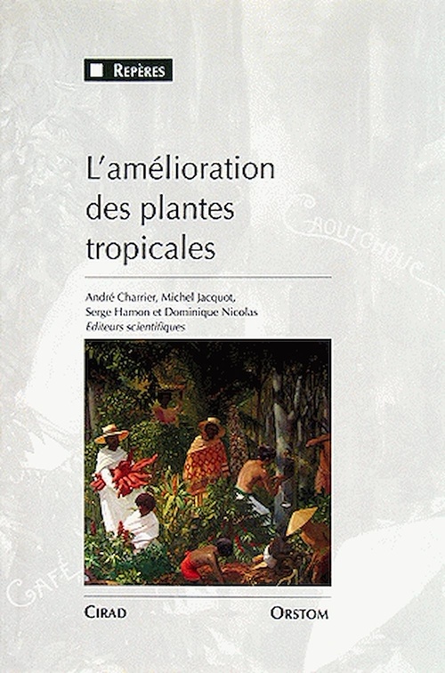 Couverture ebook de L'Amélioration des plantes tropicales, de Serge Hamon, Michel Jacquot, Dominique Nicolas