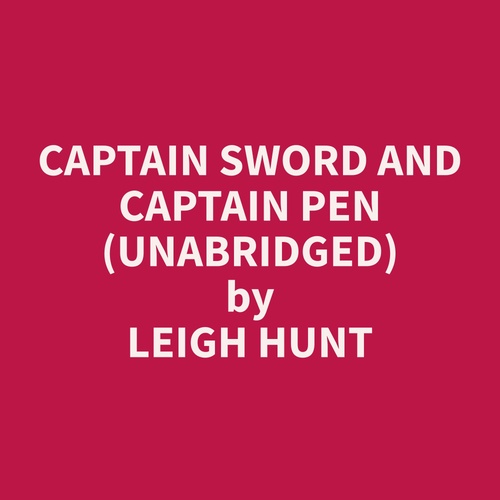 audiobook cover of Captain Sword and Captain Pen (Unabridged), by Leigh  Hunt