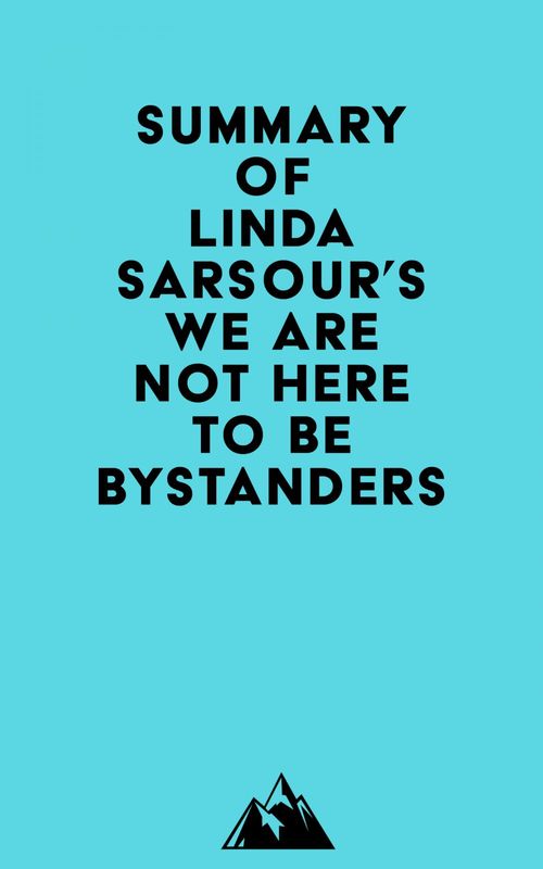 Couverture ebook de Summary of Linda Sarsour's We Are Not Here to Be Bystanders, de Everest Media
