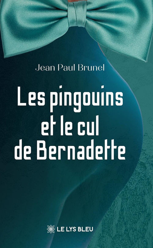 ebook cover of Les pingouins et le cul de Bernadette, by Jean Paul Brunel