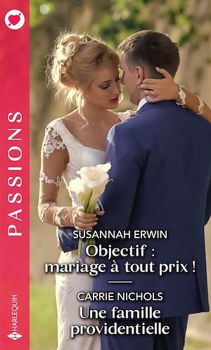 Couverture ebook de Objectif : mariage à tout prix ! - Une famille providentielle, de Susannah Erwin, Carrie Nichols