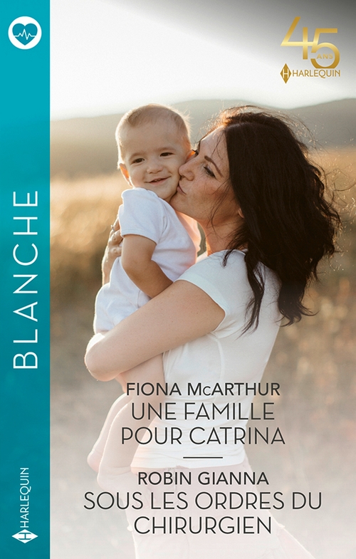 ebook cover of Une famille pour Catrina - Sous les ordres du chirurgien, by Robin Gianna, Fiona McArthur