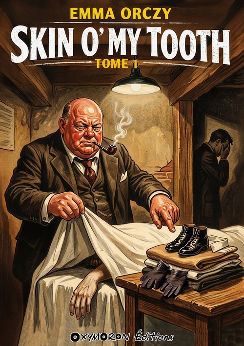 Couverture ebook de Skin O' My Tooth - Tome 1, de Emma Orczy